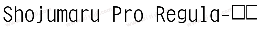 Shojumaru Pro Regula字体转换 Shojumaru Pro Regula字体转换